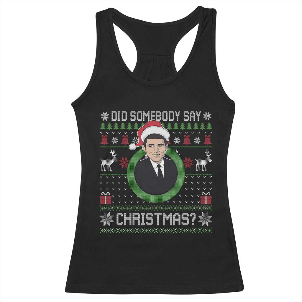 Did Somebody Say Christmas Racerback Tank Top Funny 90s Movie Lloyd Xmas - Print Your Wear