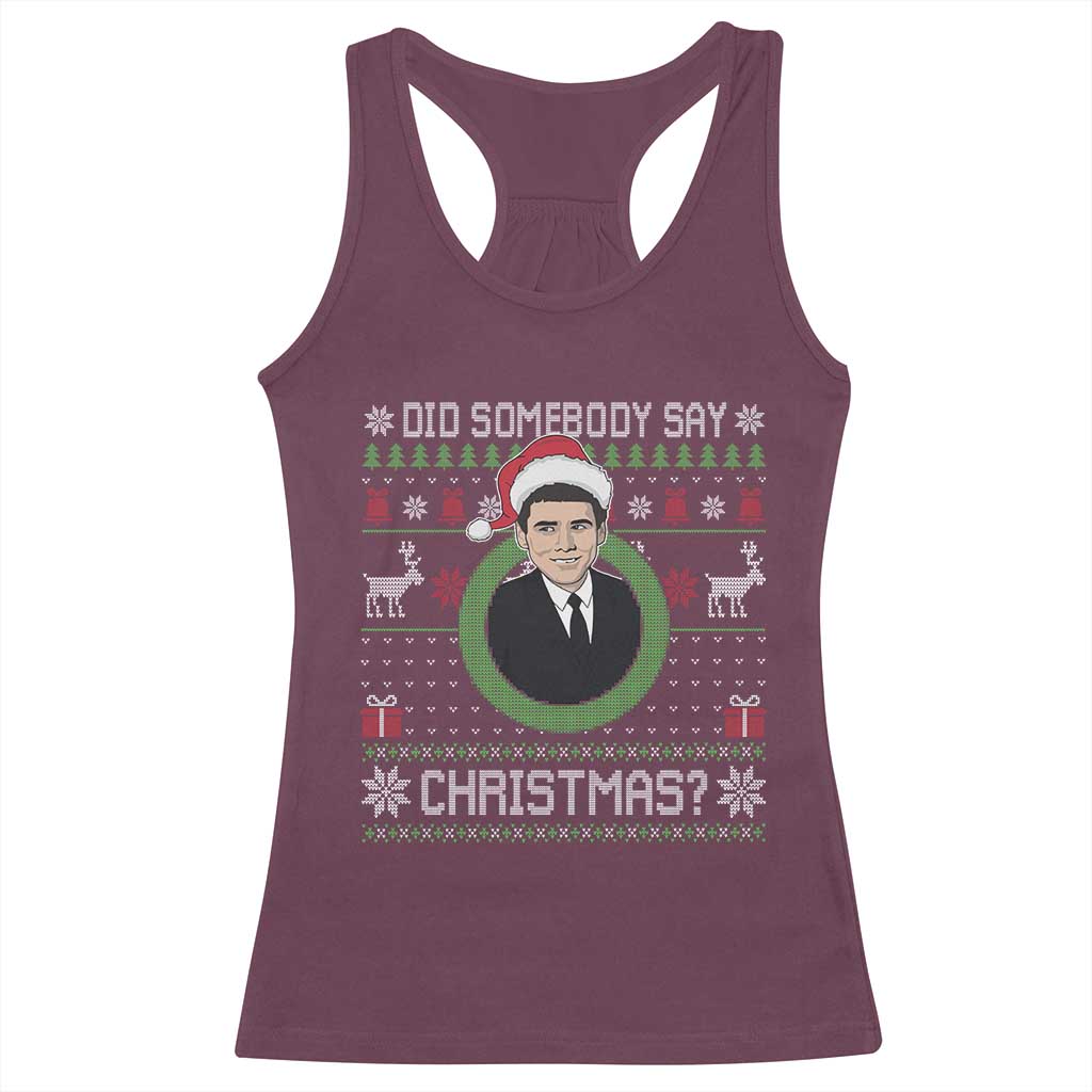 Did Somebody Say Christmas Racerback Tank Top Funny 90s Movie Lloyd Xmas TS11 Maroon Print Your Wear