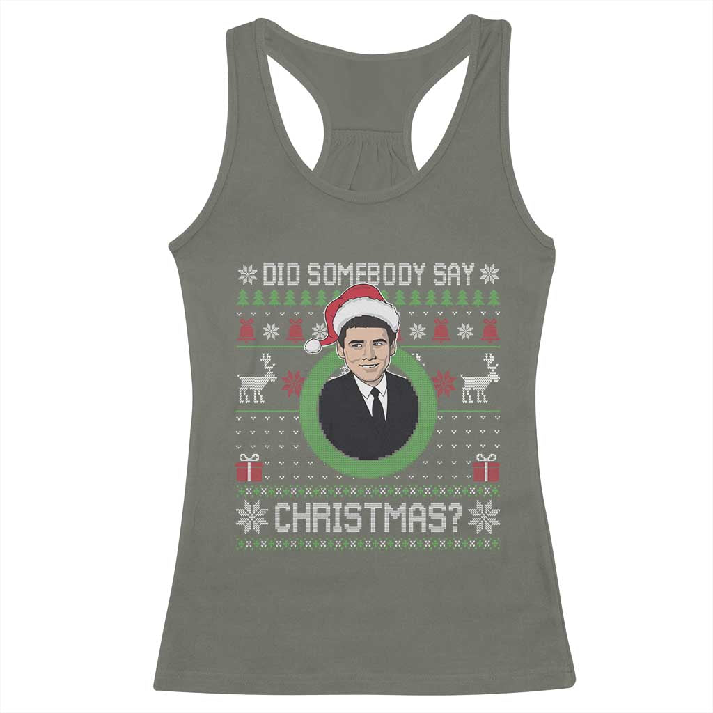 Did Somebody Say Christmas Racerback Tank Top Funny 90s Movie Lloyd Xmas TS11 Military Green Print Your Wear