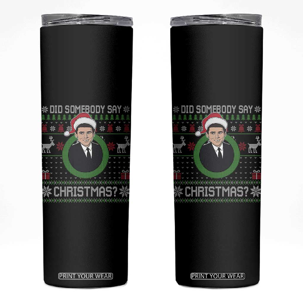 Did Somebody Say Christmas Skinny Tumbler Funny 90s Movie Lloyd Xmas TS11 Black Print Your Wear