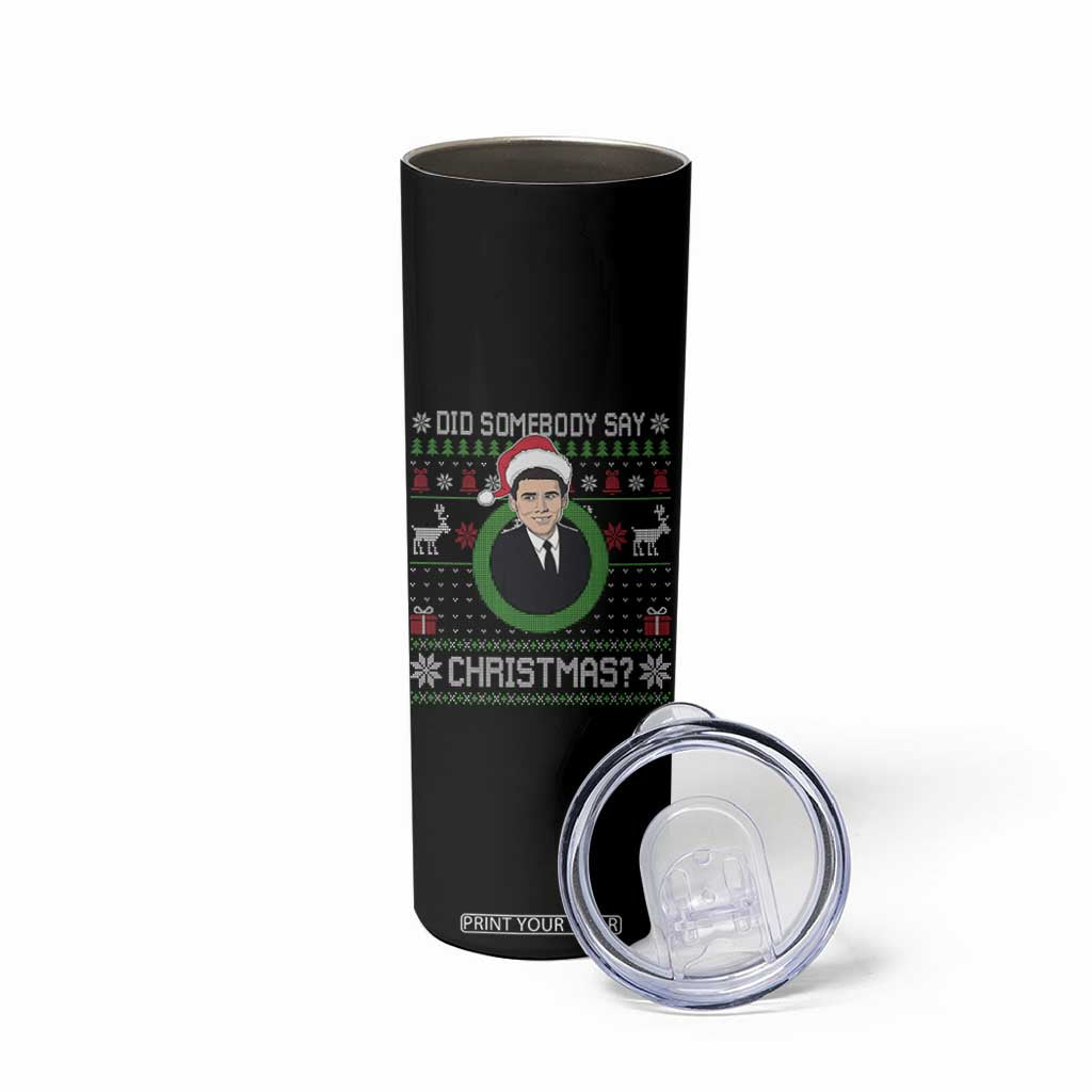 Did Somebody Say Christmas Skinny Tumbler Funny 90s Movie Lloyd Xmas TS11 Print Your Wear