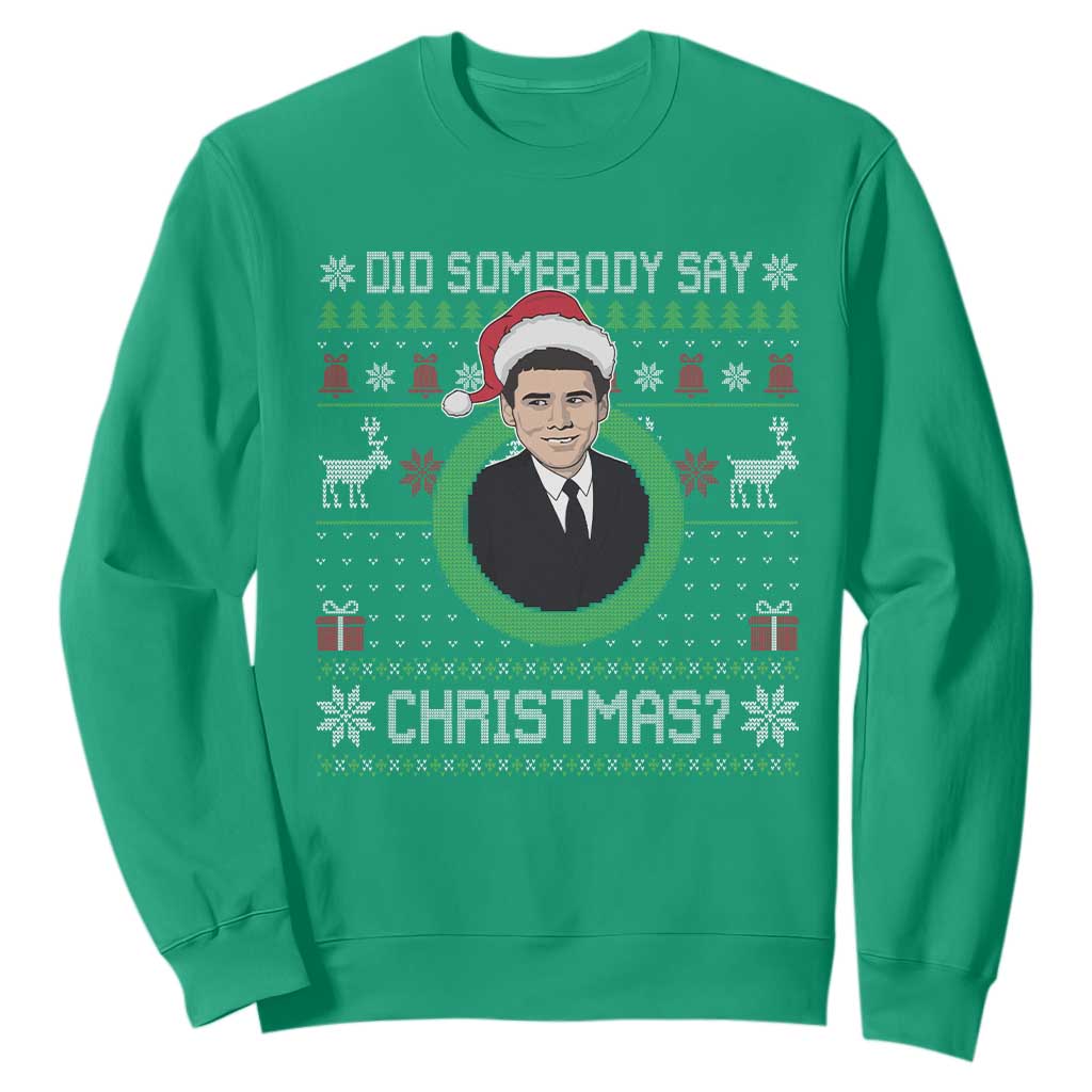 Did Somebody Say Christmas Sweatshirt Funny 90s Movie Lloyd Xmas TS11 Irish Green Print Your Wear