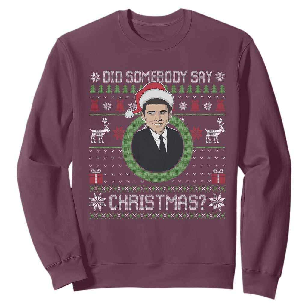 Did Somebody Say Christmas Sweatshirt Funny 90s Movie Lloyd Xmas TS11 Maroon Print Your Wear