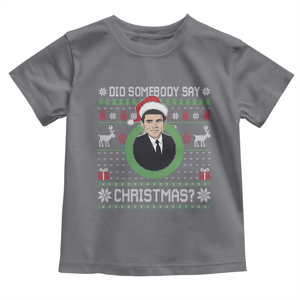 Did Somebody Say Christmas Toddler T Shirt Funny 90s Movie Lloyd Xmas TS11 Charcoal Print Your Wear