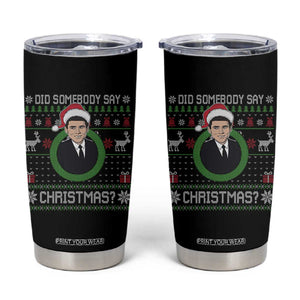 Did Somebody Say Christmas Tumbler Cup Funny 90s Movie Lloyd Xmas TS11 Black Print Your Wear