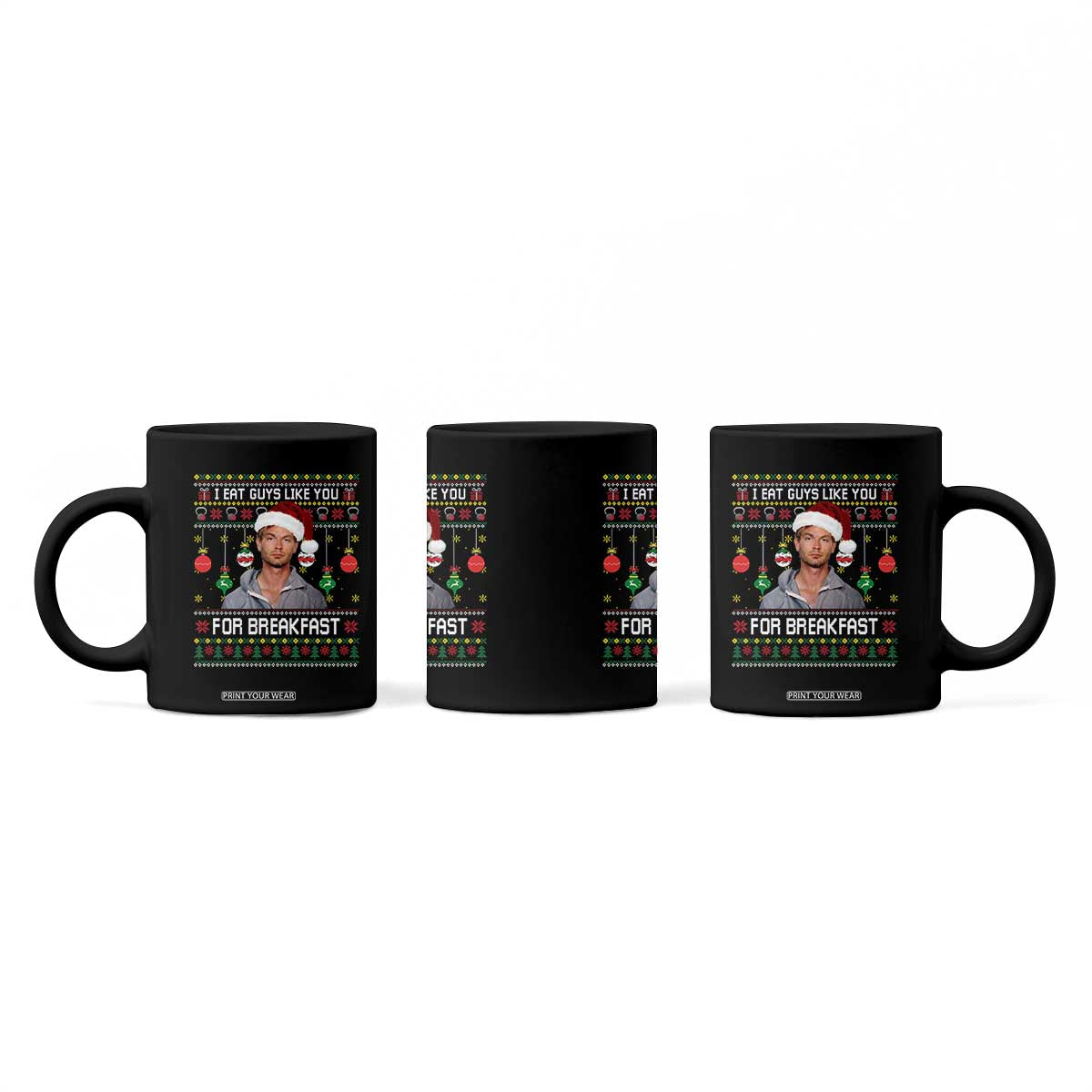 Funny Christmas Jeffrey Dahmer Coffee Mug I Eat Guys Like You For Breakfast Serial Killer TS11 Print Your Wear