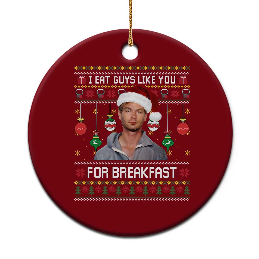 Funny Christmas Jeffrey Dahmer Ceramic Ornament I Eat Guys Like You For Breakfast Serial Killer TS11 1pc Red Print Your Wear