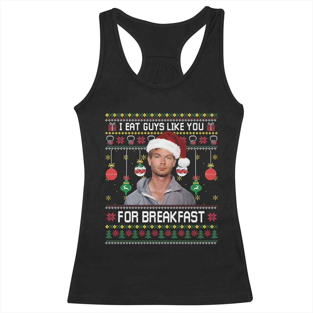 Funny Christmas Jeffrey Dahmer Racerback Tank Top I Eat Guys Like You For Breakfast Serial Killer - Print Your Wear