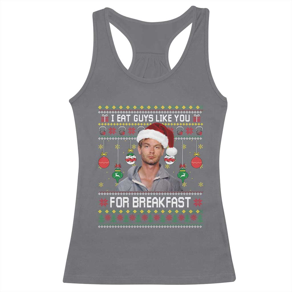 Funny Christmas Jeffrey Dahmer Racerback Tank Top I Eat Guys Like You For Breakfast Serial Killer - Print Your Wear