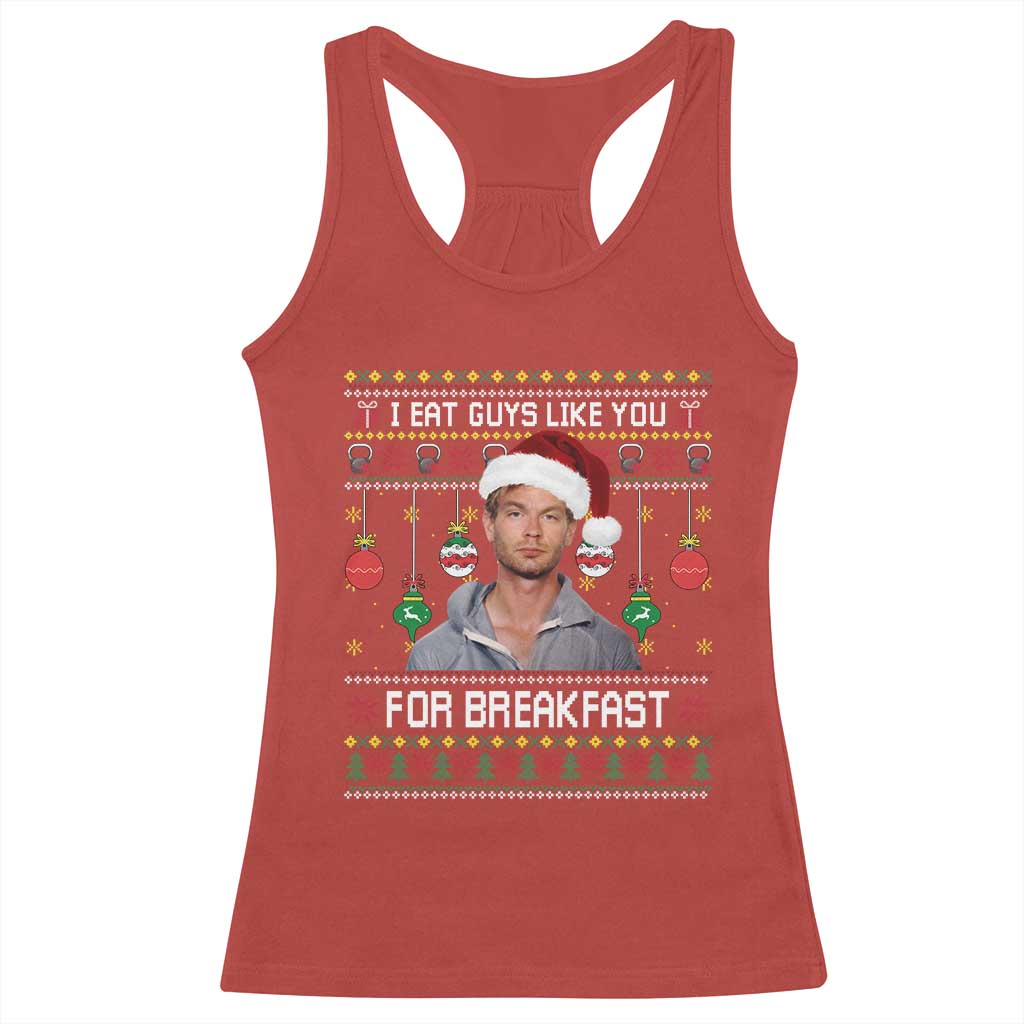 Funny Christmas Jeffrey Dahmer Racerback Tank Top I Eat Guys Like You For Breakfast Serial Killer - Print Your Wear