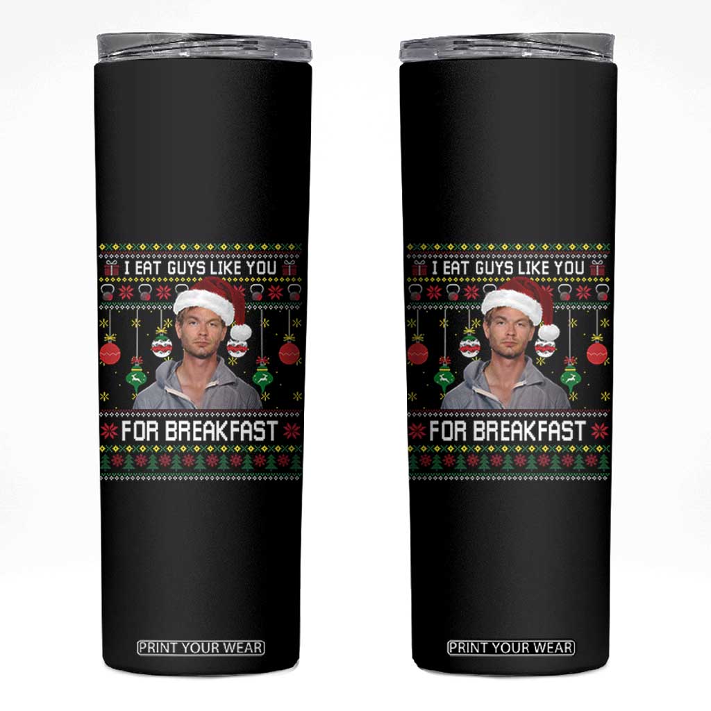 Funny Christmas Jeffrey Dahmer Skinny Tumbler I Eat Guys Like You For Breakfast Serial Killer TS11 Black Print Your Wear