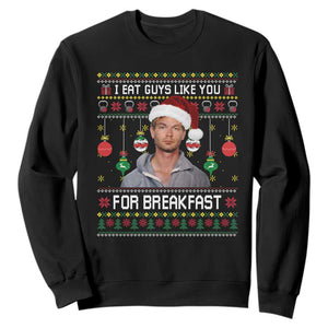 Funny Christmas Jeffrey Dahmer Sweatshirt I Eat Guys Like You For Breakfast Serial Killer TS11 Black Print Your Wear