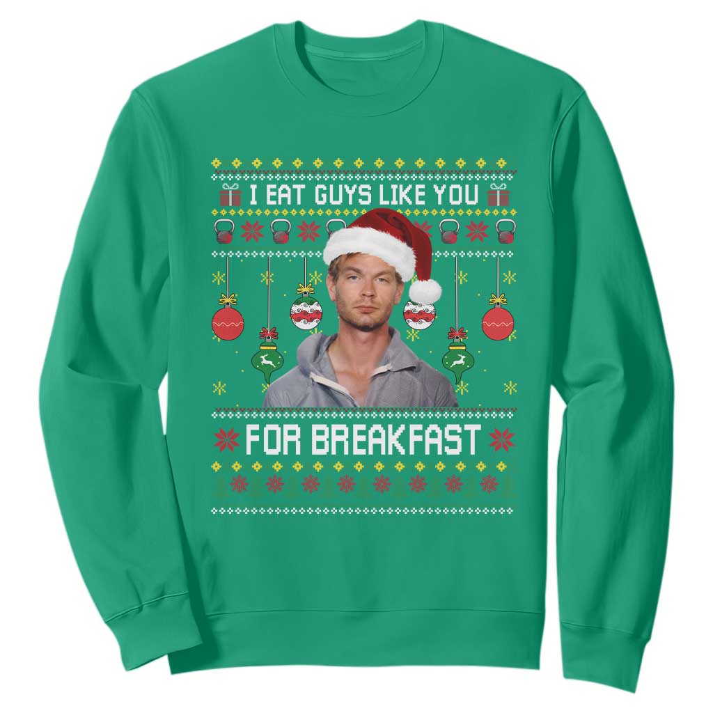 Funny Christmas Jeffrey Dahmer Sweatshirt I Eat Guys Like You For Breakfast Serial Killer TS11 Irish Green Print Your Wear