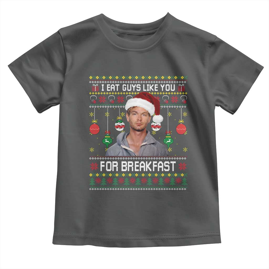 Funny Christmas Jeffrey Dahmer Toddler T Shirt I Eat Guys Like You For Breakfast Serial Killer TS11 Dark Heather Print Your Wear