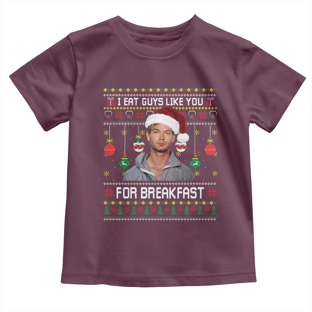 Funny Christmas Jeffrey Dahmer Toddler T Shirt I Eat Guys Like You For Breakfast Serial Killer TS11 Maroon Print Your Wear