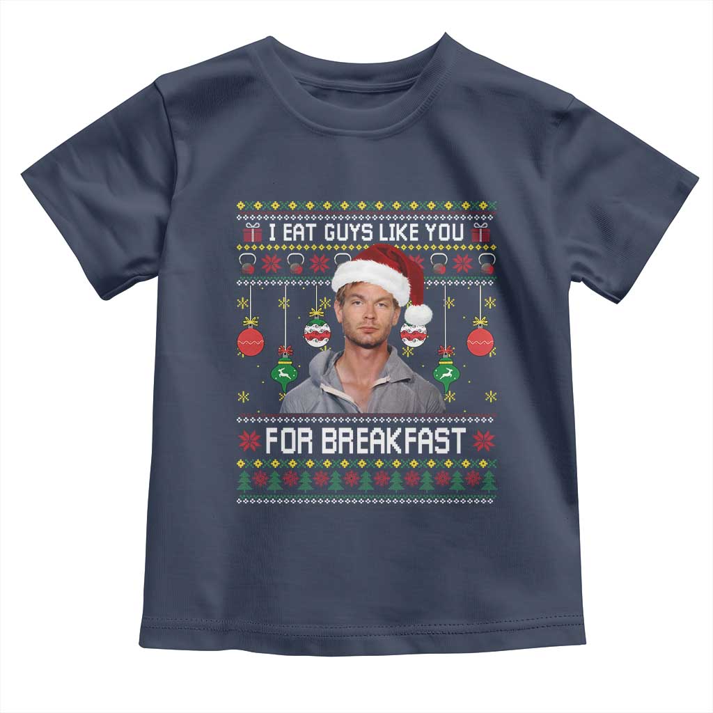 Funny Christmas Jeffrey Dahmer Toddler T Shirt I Eat Guys Like You For Breakfast Serial Killer TS11 Navy Print Your Wear