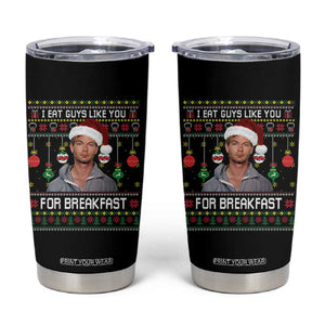 Funny Christmas Jeffrey Dahmer Tumbler Cup I Eat Guys Like You For Breakfast Serial Killer TS11 Black Print Your Wear