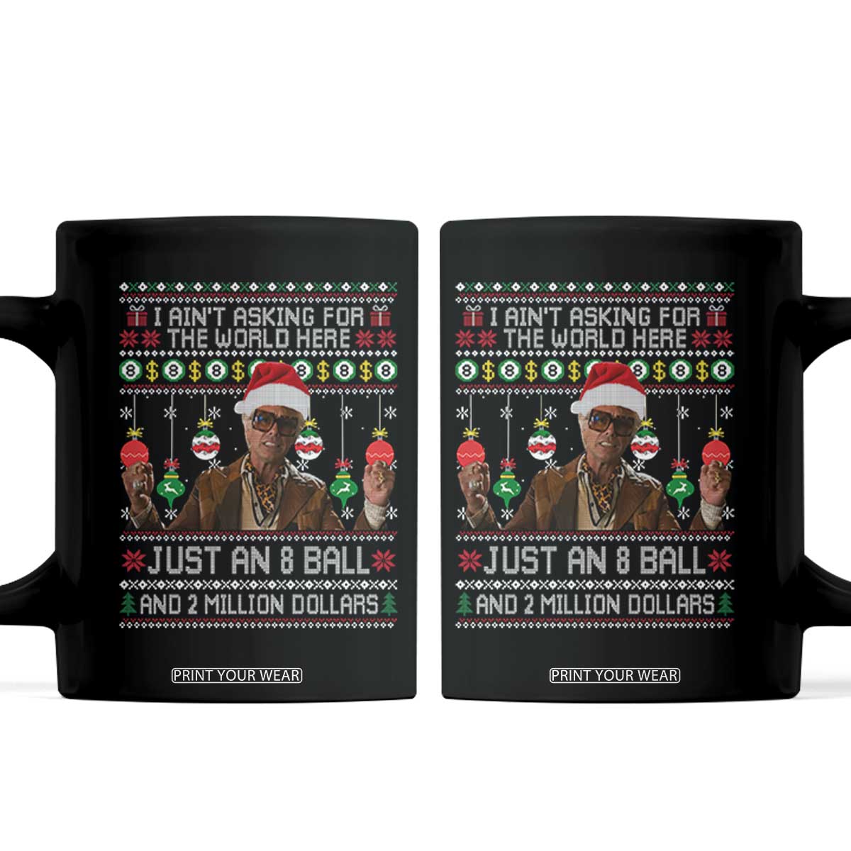 Funny Christmas Billy Meme Coffee Mug I Aint Asking For The World Here Just An 8 Ball And 2 Million Dollars TS11 Black Print Your Wear