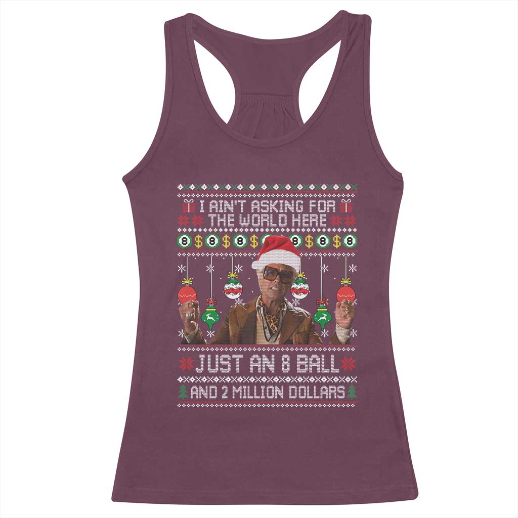 Funny Christmas Billy Meme Racerback Tank Top I Aint Asking For The World Here Just An 8 Ball And 2 Million Dollars TS11 Maroon Print Your Wear