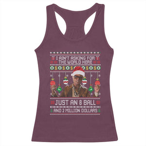 Funny Christmas Billy Meme Racerback Tank Top I Aint Asking For The World Here Just An 8 Ball And 2 Million Dollars TS11 Maroon Print Your Wear