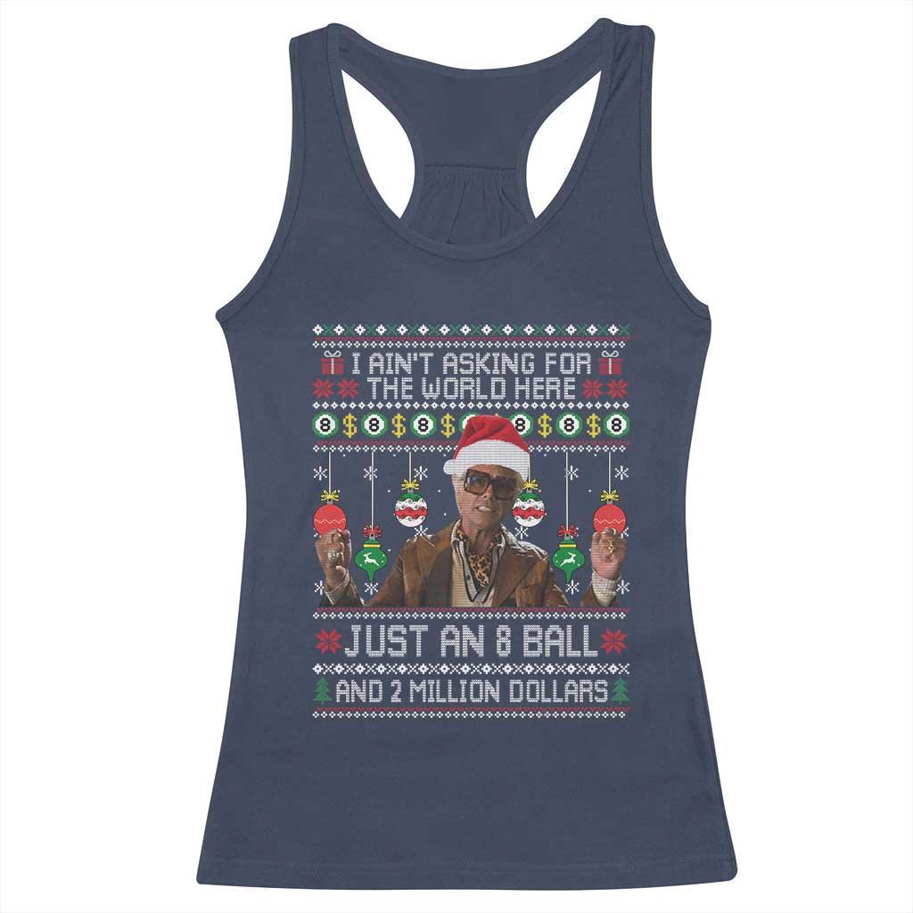 Funny Christmas Billy Meme Racerback Tank Top I Aint Asking For The World Here Just An 8 Ball And 2 Million Dollars TS11 Navy Print Your Wear