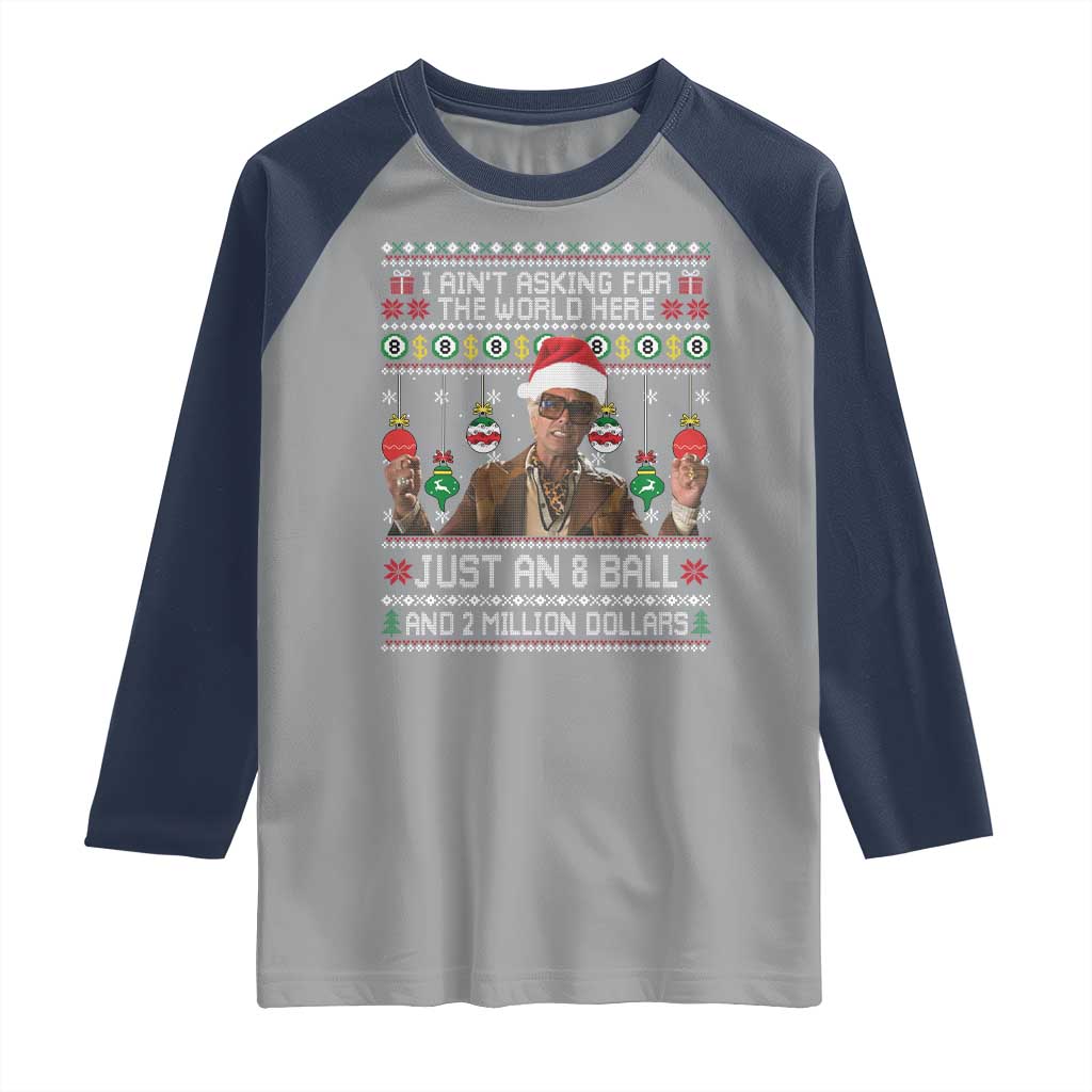 Funny Christmas Billy Meme Raglan Shirt I Aint Asking For The World Here Just An 8 Ball And 2 Million Dollars TS11 Sport Gray Navy Print Your Wear