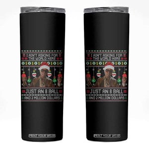 Funny Christmas Billy Meme Skinny Tumbler I Aint Asking For The World Here Just An 8 Ball And 2 Million Dollars TS11 Black Print Your Wear