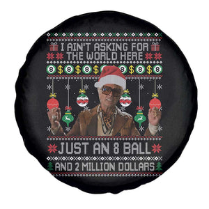Funny Christmas Billy Meme Spare Tire Cover I Aint Asking For The World Here Just An 8 Ball And 2 Million Dollars TS11 Print Your Wear