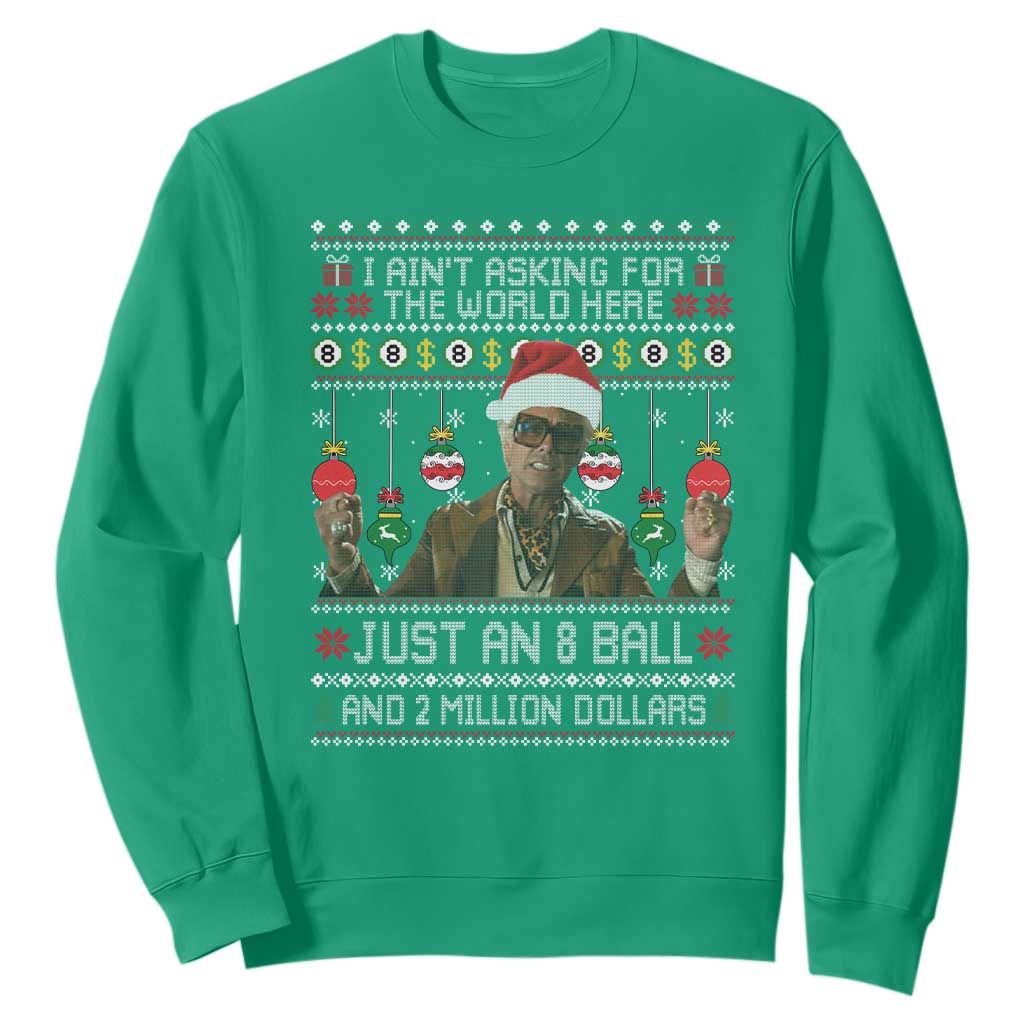 Funny Christmas Billy Meme Sweatshirt I Aint Asking For The World Here Just An 8 Ball And 2 Million Dollars TS11 Irish Green Print Your Wear