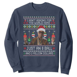Funny Christmas Billy Meme Sweatshirt I Aint Asking For The World Here Just An 8 Ball And 2 Million Dollars TS11 Navy Print Your Wear