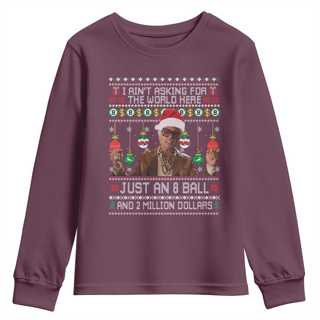 Funny Christmas Billy Meme Youth Sweatshirt I Aint Asking For The World Here Just An 8 Ball And 2 Million Dollars TS11 Maroon Print Your Wear