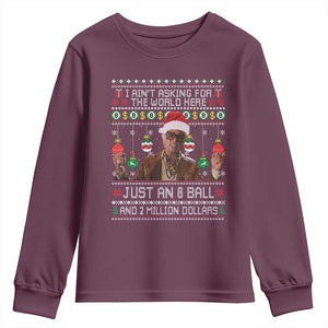 Funny Christmas Billy Meme Youth Sweatshirt I Aint Asking For The World Here Just An 8 Ball And 2 Million Dollars TS11 Maroon Print Your Wear