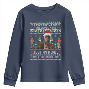 Funny Christmas Billy Meme Youth Sweatshirt I Aint Asking For The World Here Just An 8 Ball And 2 Million Dollars TS11 Navy Print Your Wear