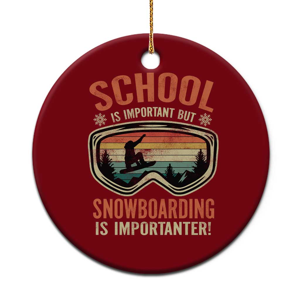 Funny School Is Important But Snowboarding Is Importanter Ceramic Ornament TS11 1pc Red Print Your Wear