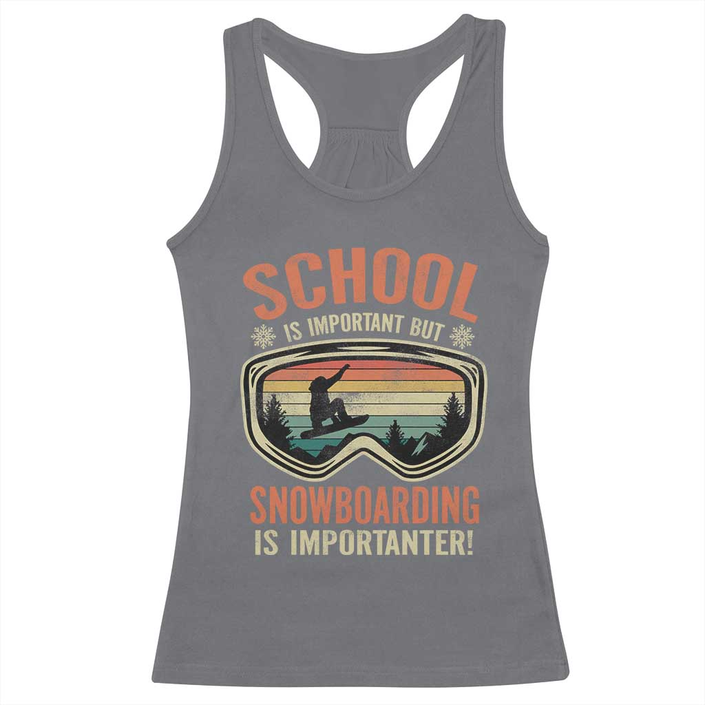 Funny School Is Important But Snowboarding Is Importanter Racerback Tank Top TS11 Charcoal Print Your Wear