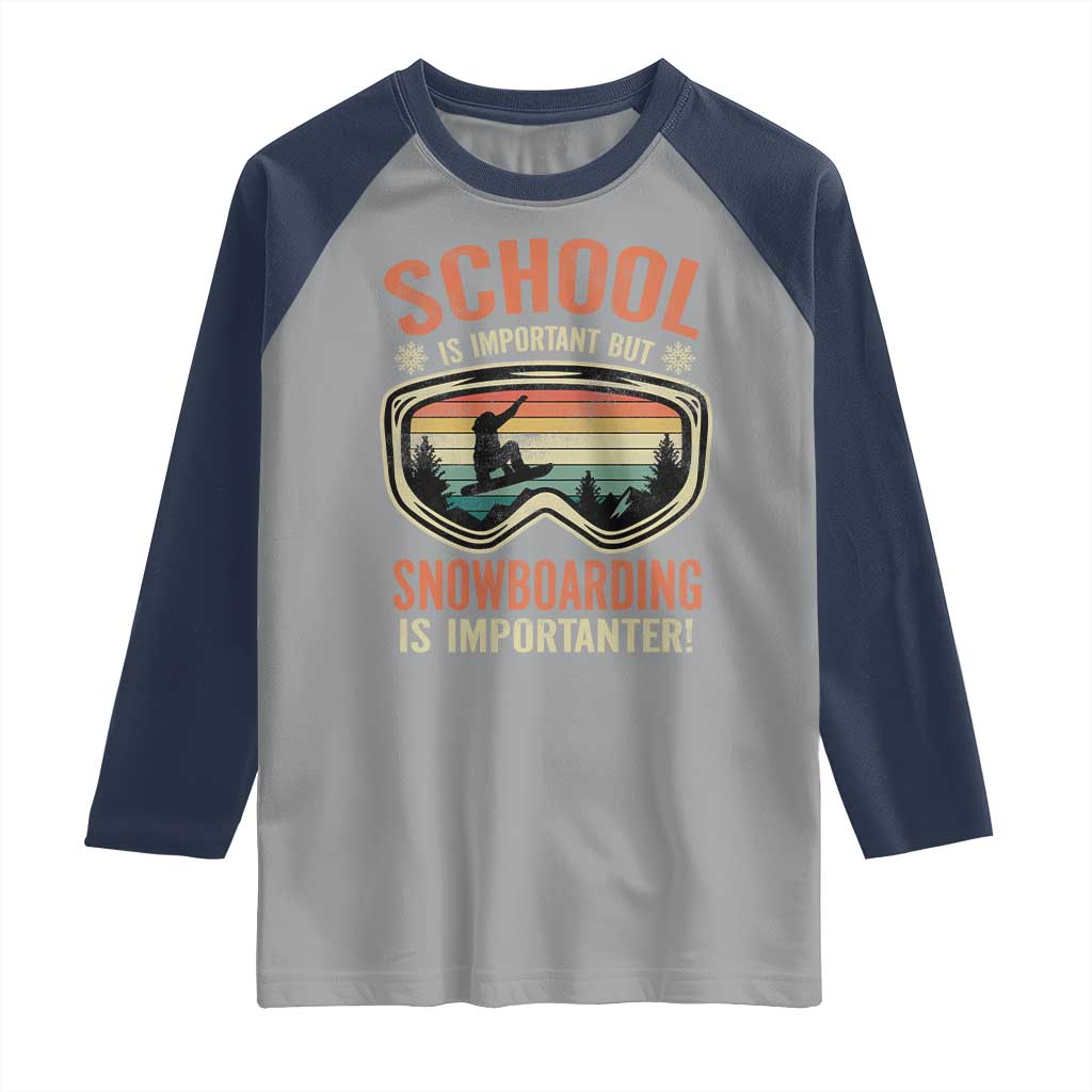 Funny School Is Important But Snowboarding Is Importanter Raglan Shirt TS11 Sport Gray Navy Print Your Wear