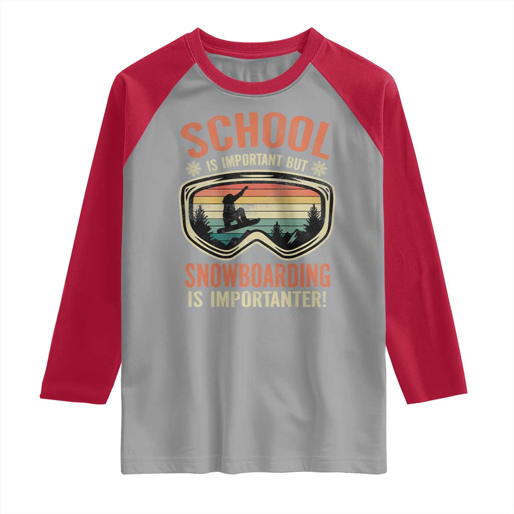 Funny School Is Important But Snowboarding Is Importanter Raglan Shirt TS11 Sport Gray Red Print Your Wear