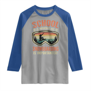 Funny School Is Important But Snowboarding Is Importanter Raglan Shirt TS11 Sport Gray Royal Print Your Wear