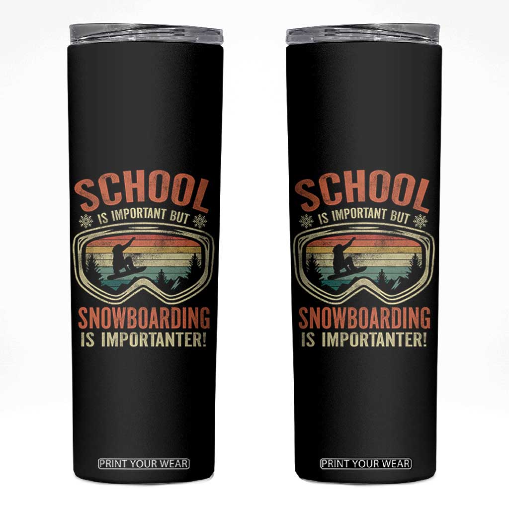 Funny School Is Important But Snowboarding Is Importanter Skinny Tumbler TS11 Black Print Your Wear