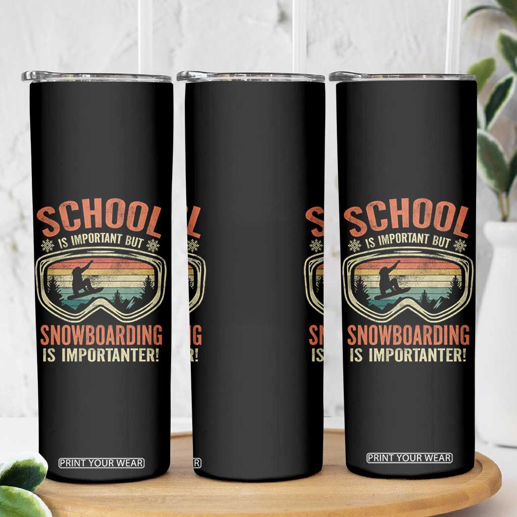 Funny School Is Important But Snowboarding Is Importanter Skinny Tumbler TS11 Print Your Wear