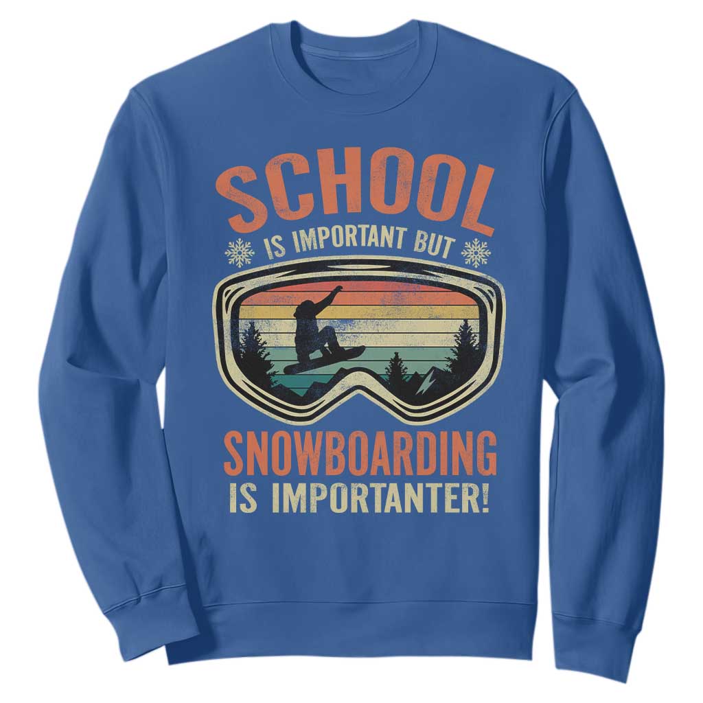 Funny School Is Important But Snowboarding Is Importanter Sweatshirt TS11 Royal Blue Print Your Wear
