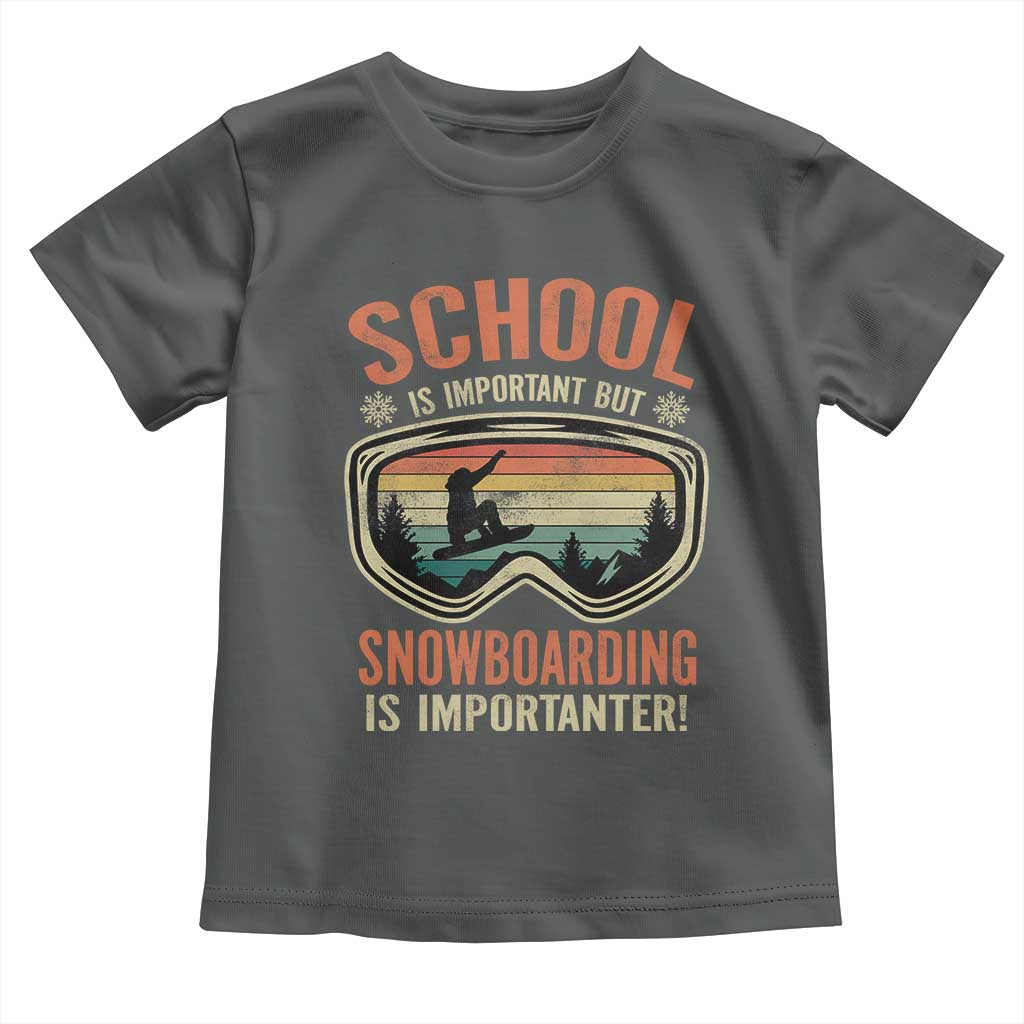 Funny School Is Important But Snowboarding Is Importanter Toddler T Shirt TS11 Dark Heather Print Your Wear