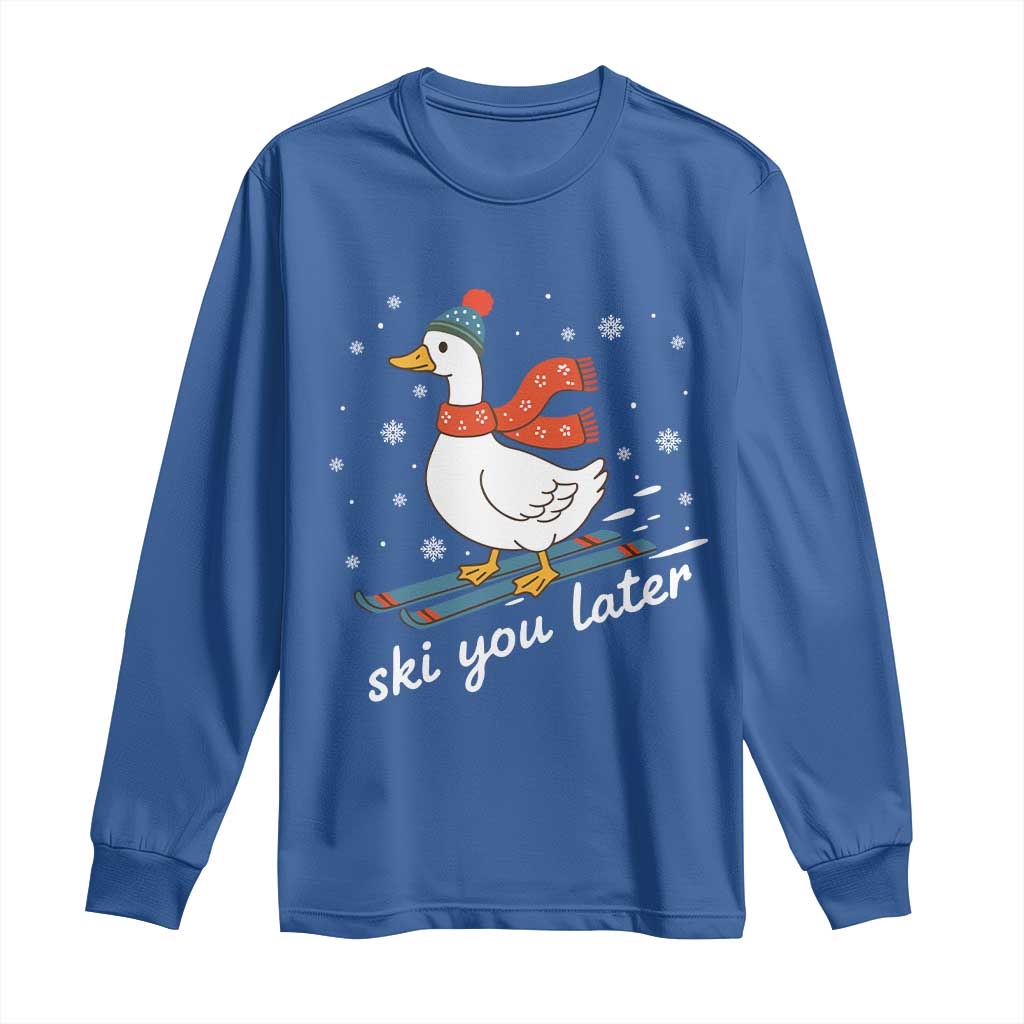 Funny Skiing Goose Long Sleeve Shirt Ski You Later Winter Vacation Sport TS11 Royal Blue Print Your Wear