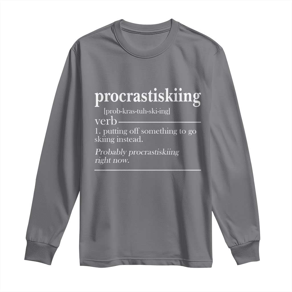 Funny Procrastiskiing Definition Skiing Snow Ski Sports Lover Long Sleeve Shirt TS11 Charcoal Print Your Wear