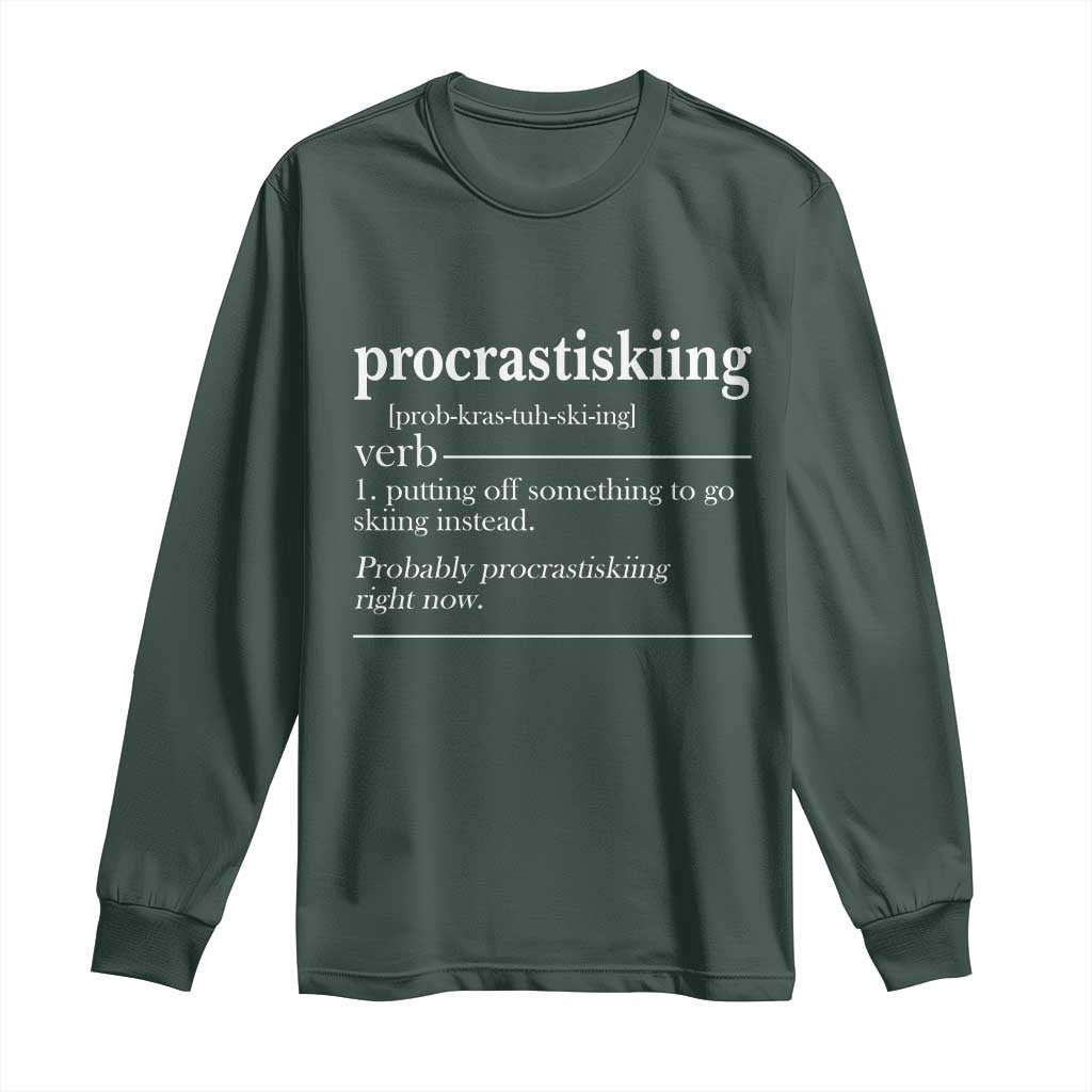 Funny Procrastiskiing Definition Skiing Snow Ski Sports Lover Long Sleeve Shirt TS11 Dark Forest Green Print Your Wear