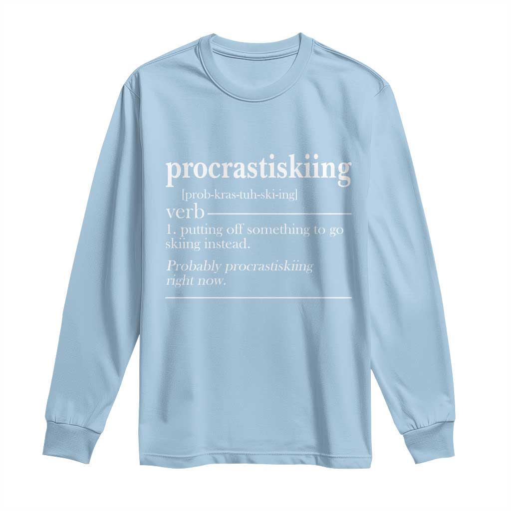 Funny Procrastiskiing Definition Skiing Snow Ski Sports Lover Long Sleeve Shirt TS11 Light Blue Print Your Wear
