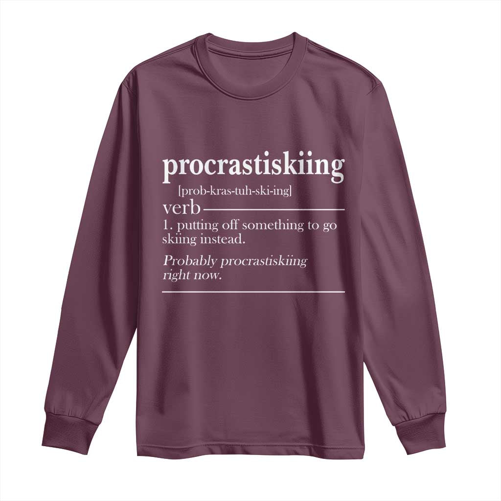 Funny Procrastiskiing Definition Skiing Snow Ski Sports Lover Long Sleeve Shirt TS11 Maroon Print Your Wear