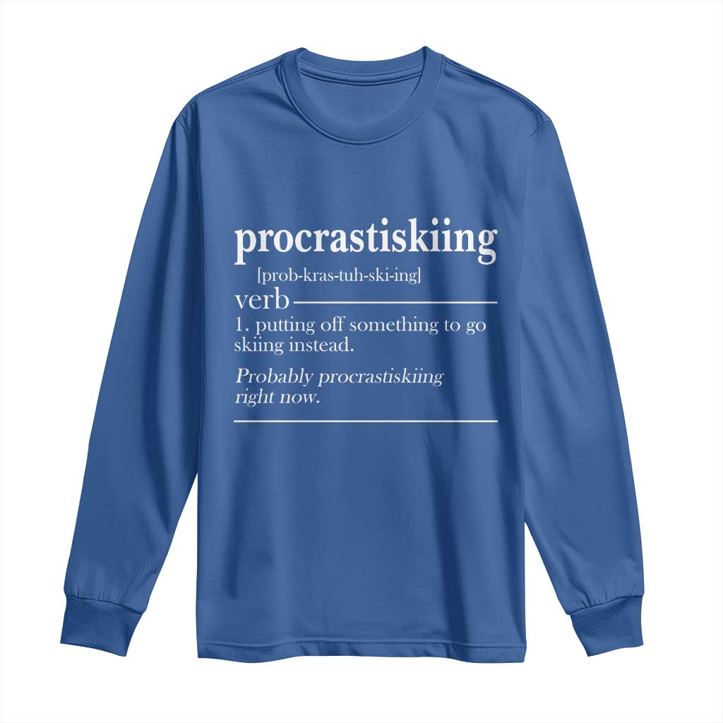 Funny Procrastiskiing Definition Skiing Snow Ski Sports Lover Long Sleeve Shirt TS11 Royal Blue Print Your Wear