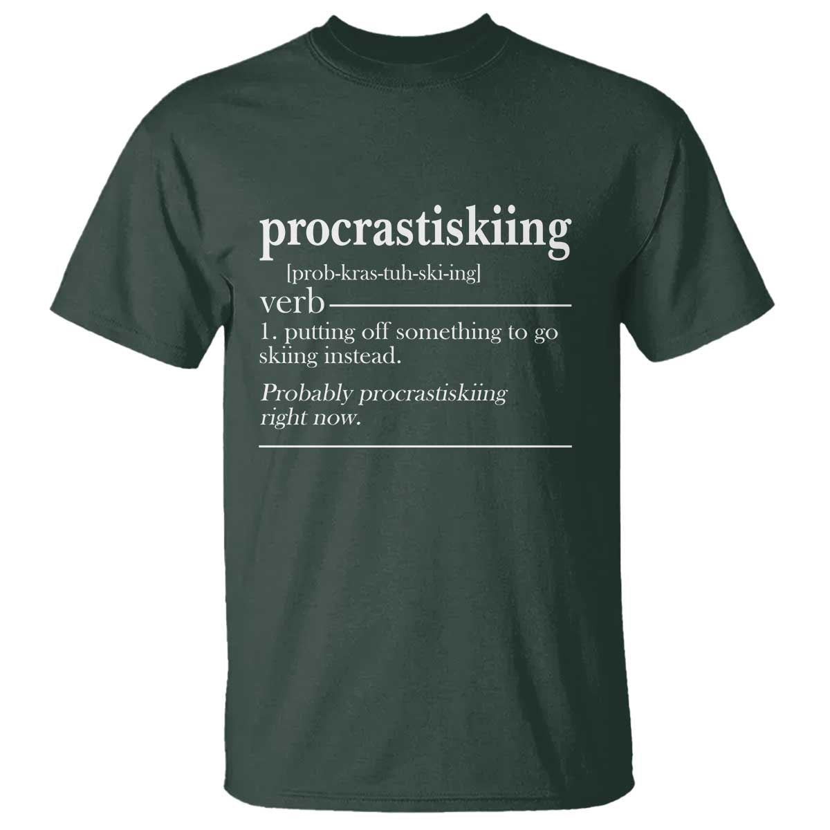 Funny Procrastiskiing Definition Skiing Snow Ski Sports Lover T Shirt TS11 Dark Forest Green Print Your Wear