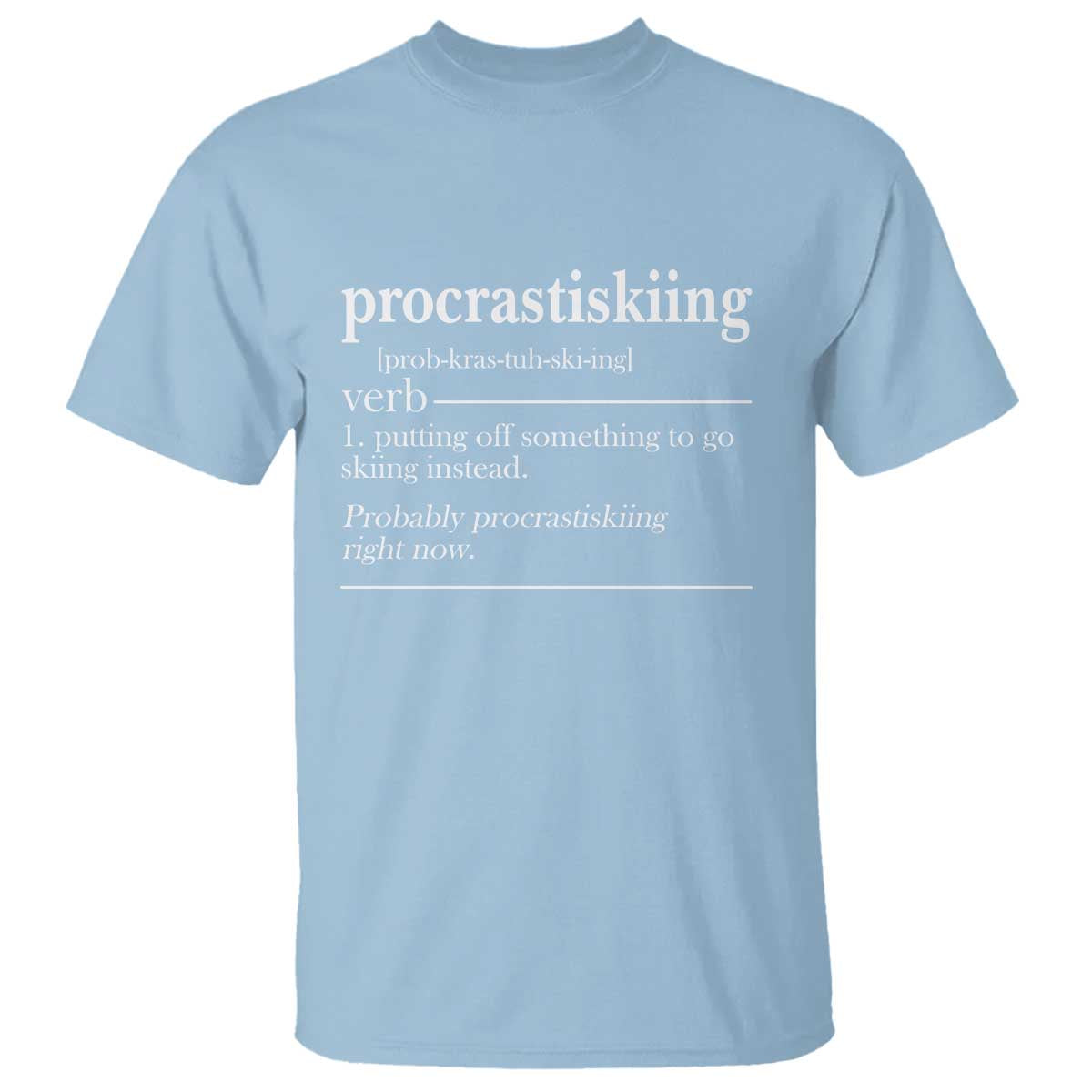 Funny Procrastiskiing Definition Skiing Snow Ski Sports Lover T Shirt TS11 Light Blue Print Your Wear